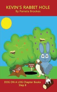 Cover image for Kevin's Rabbit Hole Chapter Book: Sound-Out Phonics Books Help Developing Readers, including Students with Dyslexia, Learn to Read (Step 8 in a Systematic Series of Decodable Books)