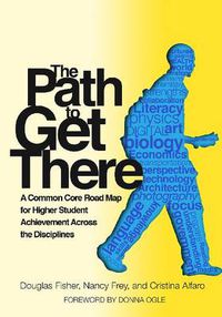 Cover image for The Path to Get There: A Common Core Road Map for Higher Student Achievement Across the Disciplines