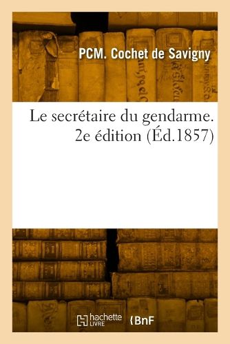 Cover image for Le secretaire du gendarme. 2e edition