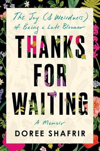 Cover image for Thanks for Waiting: The Joy (& Weirdness) of Being a Late Bloomer