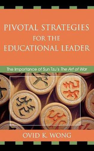 Cover image for Pivotal Strategies for the Educational Leader: The Importance of Sun Tzu's Art of War