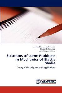 Cover image for Solutions of Some Problems in Mechanics of Elastic Media