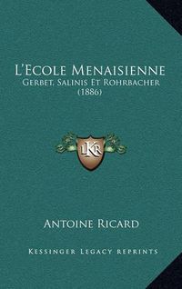 Cover image for L'Ecole Menaisienne: Gerbet, Salinis Et Rohrbacher (1886)