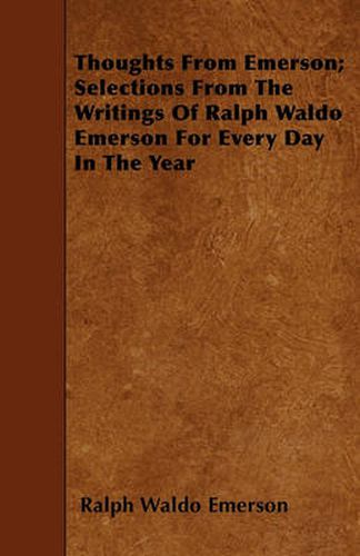 Cover image for Thoughts From Emerson; Selections From The Writings Of Ralph Waldo Emerson For Every Day In The Year