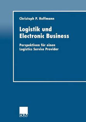 Cover image for Logistik Und Electronic Business: Perspektiven Fur Einen Logistics Service Provider