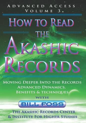 Cover image for How to Read the Akashic Records Vol 3: Advanced Access - Advanced Dynamics, Benefits & techniques