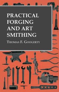 Cover image for Practical Forging and Art Smithing