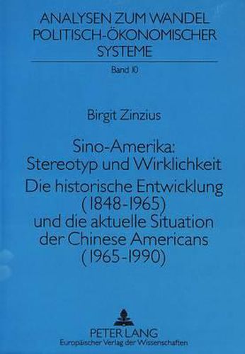 Cover image for Sino-Amerika: Stereotyp Und Wirklichkeit: Die Historische Entwicklung (1848-1965) Und Die Aktuelle Situation Der Chinese Americans (1965-1990)