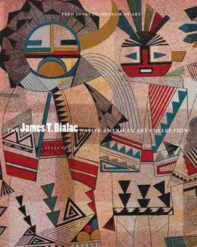 Cover image for The James T. Bialac Native American Art Collection: Selected Works