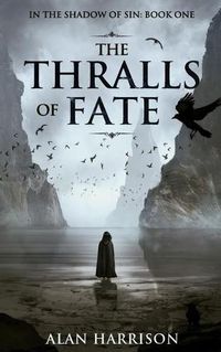 Cover image for The Thralls of Fate: In the Shadow of Sin: Book One