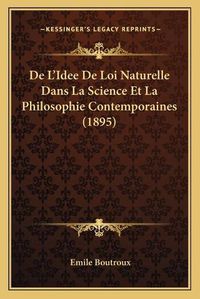 Cover image for de L'Idee de Loi Naturelle Dans La Science Et La Philosophie Contemporaines (1895)