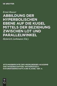 Cover image for Abbildung Der Hyperbolischen Ebene Auf Die Kugel Mittels Der Beziehung Zwischen Lot Und Parallelwinkel