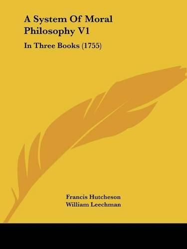 A System of Moral Philosophy V1: In Three Books (1755)