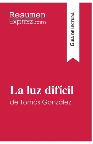 Cover image for La luz dificil de Tomas Gonzalez (Guia de lectura)