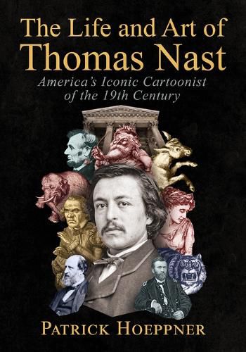 Cover image for The Life and Art of Thomas Nast