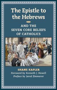 Cover image for The Epistle to the Hebrews and the Seven Core Beliefs of Catholics