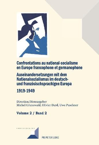 Cover image for Confrontations Au National-Socialisme Dans l'Europe Francophone Et Germanophone (1919-1949) / Auseinandersetzungen Mit Dem Nationalsozialismus Im Deutsch- Und Franzoesischsprachigen Europa (1919-1949: Volume 2/Band 2