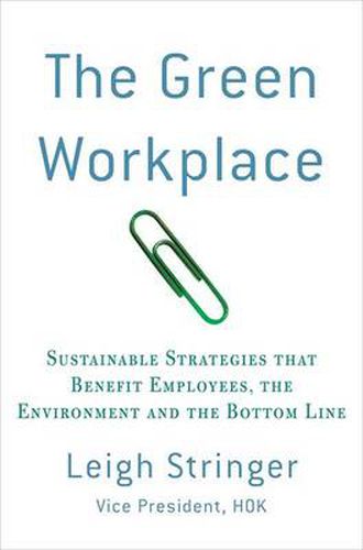 The Green Workplace: Sustainable Strategies That Benefit Employees, the Environment, and the Bottom Line