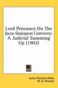 Cover image for Lord Penzance on the Bacon-Shakespeare Controversy: A Judicial Summing Up (1902)