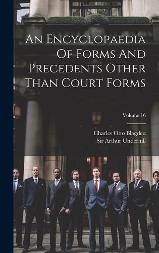 Cover image for An Encyclopaedia Of Forms And Precedents Other Than Court Forms; Volume 16