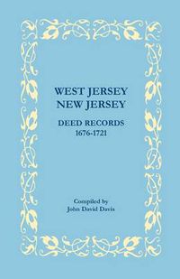 Cover image for West Jersey, New Jersey Deed Records, 1676-1721