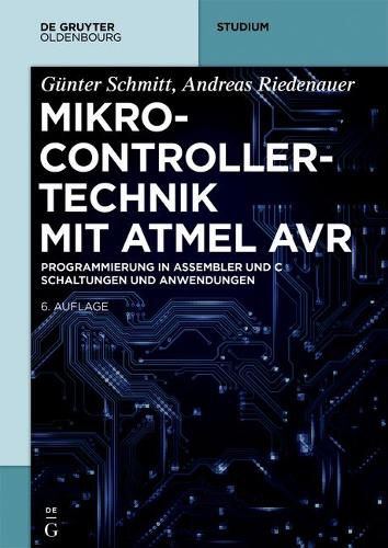 Cover image for Mikrocontrollertechnik Mit Avr: Programmierung in Assembler Und C - Schaltungen Und Anwendungen