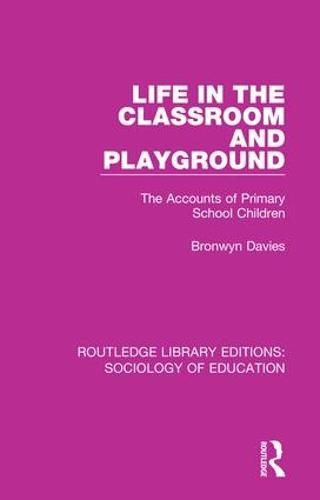 Cover image for Life in the Classroom and Playground: The Accounts of Primary School Children