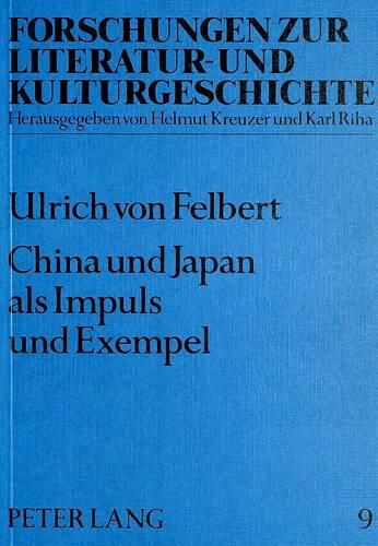 Cover image for China Und Japan ALS Impuls Und Exempel: Fernoestliche Ideen Und Motive Bei Alfred Doeblin, Bertolt Brecht Und Egon Erwin Kisch