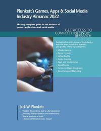 Cover image for Plunkett's Games, Apps & Social Media Industry Almanac 2022: The Only Complete Guide to the Business of Games, Applications and Social Media