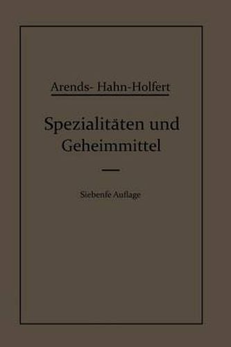 Cover image for Spezialitaten Und Geheimmittel: Aus Den Gebieten Der Medizin, Technik Kosmetik Und Der Nahrungsmittelindustrie Ihre Herkunft Und Zusammensetzung