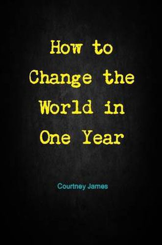 Cover image for How to Change the World in One Year