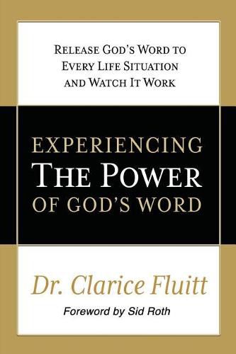 Cover image for Experiencing the Power of God's Word: Release God's Word to Every Life Situation and Watch It Work