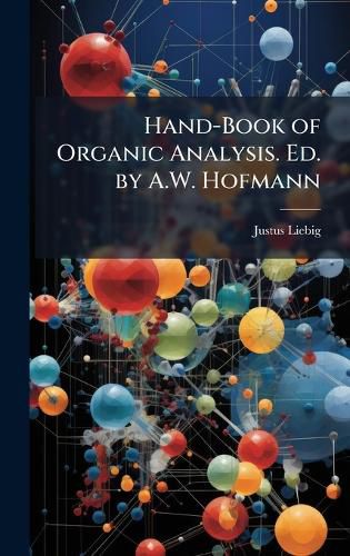 Cover image for Hand-Book of Organic Analysis. Ed. by A.W. Hofmann