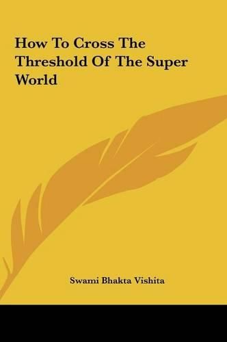 How to Cross the Threshold of the Super World How to Cross the Threshold of the Super World