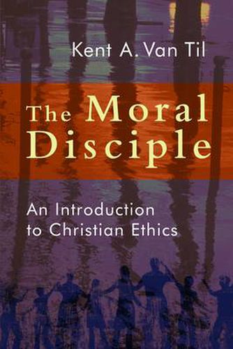 Cover image for Moral Disciple: A Primer on Christian Ethics