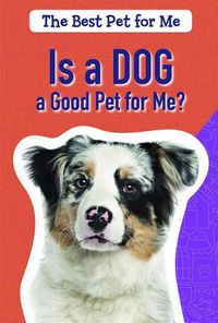 Cover image for Is a Dog a Good Pet for Me?