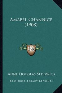 Cover image for Amabel Channice (1908)