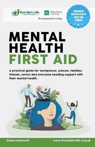 Cover image for Mental Health First Aid: A practical guide for workplaces, schools, families, friends, carers and everyone needing support with their mental health.