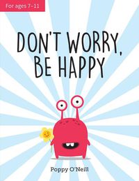 Cover image for Don't Worry, Be Happy: A Child's Guide to Overcoming Anxiety