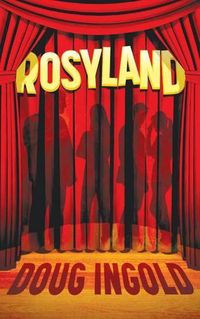 Cover image for Rosyland: A Novel in III Acts