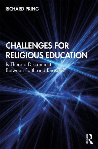 Cover image for Challenges for Religious Education: Is There a Disconnect Between Faith and Reason?