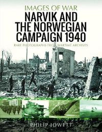 Cover image for Narvik and the Norwegian Campaign 1940: Rare Photographs from Wartime Archives