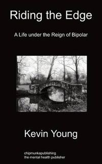 Cover image for Riding the Edge: A Life Under the Reign of Bipolar