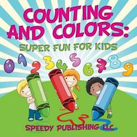 Cover image for Counting And Colors: Super Fun For Kids