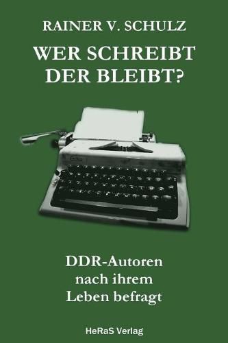 Cover image for Wer schreibt der bleibt: DDR Autoren nach ihrem Leben befragt