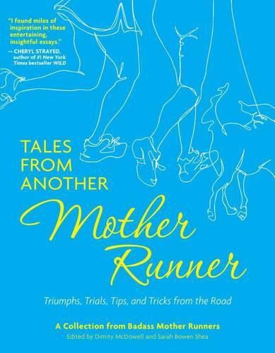 Cover image for Tales from Another Mother Runner: Triumphs, Trials, Tips, and Tricks from the Road