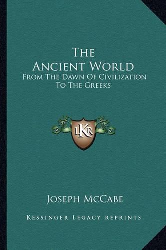 Cover image for The Ancient World: From the Dawn of Civilization to the Greeks