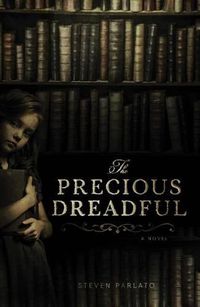 Cover image for The Precious Dreadful: A Novel