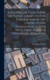 Cover image for Suggestions to Authors of Papers Submitted for Publication by the United States Geological Survey With Directions to Typewriter Operators