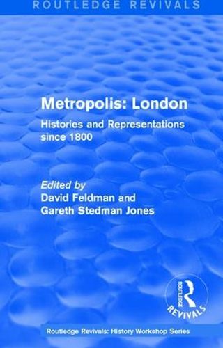 Cover image for Routledge Revivals: Metropolis London (1989): Histories and Representations since 1800